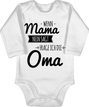 Shirtracer Shirtbody Wenn Mama nein sagt frag ich Oma Sprüche Baby